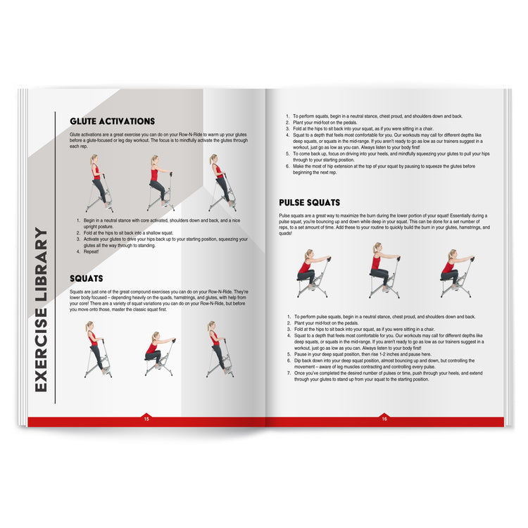 Exercise Library | Comprehensive list of different exercises that can be performed on the Row-N-Ride™ is included with instructions on how to complete each exercise.